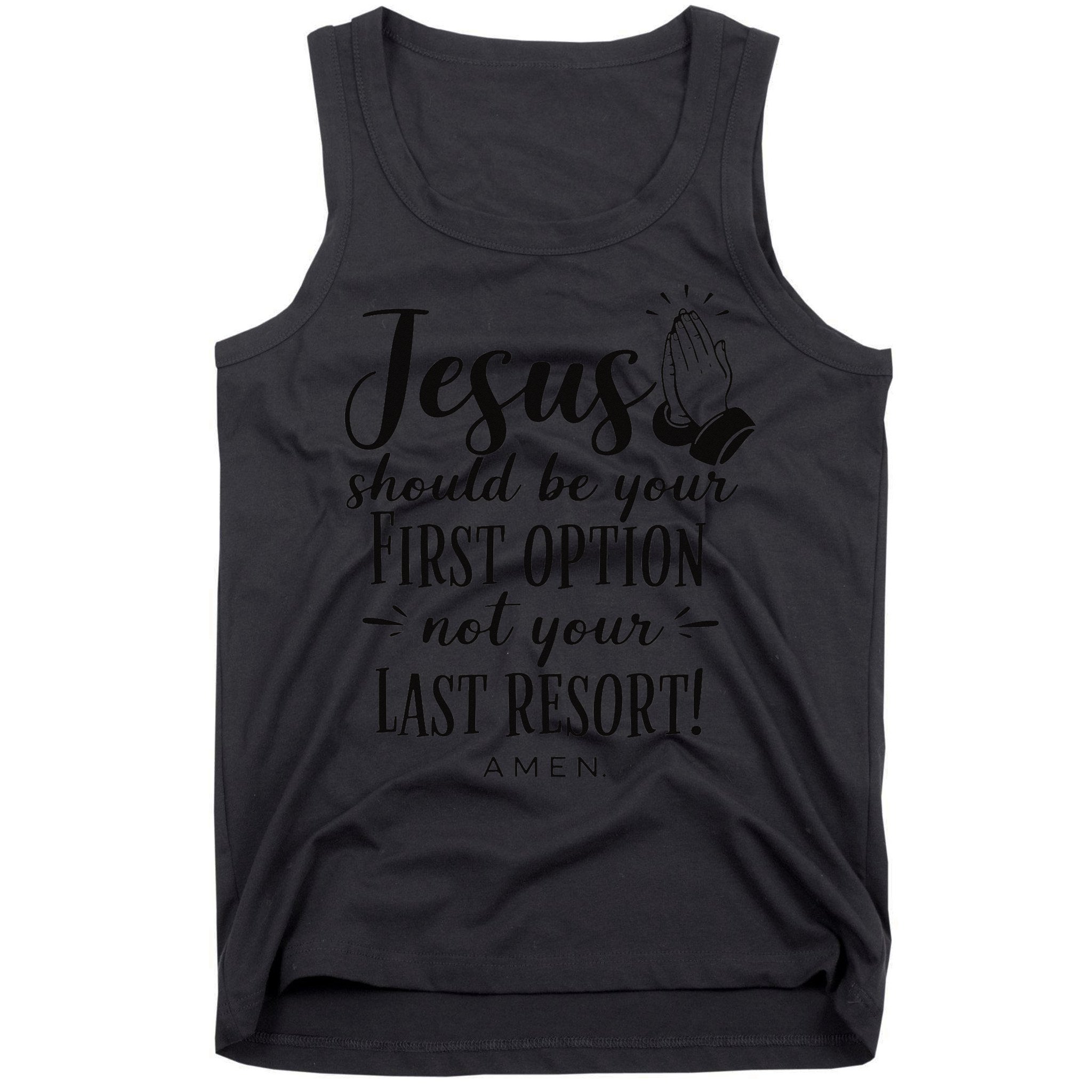Jesus Should Be Your First Option Not Your Last Resort Tank Top