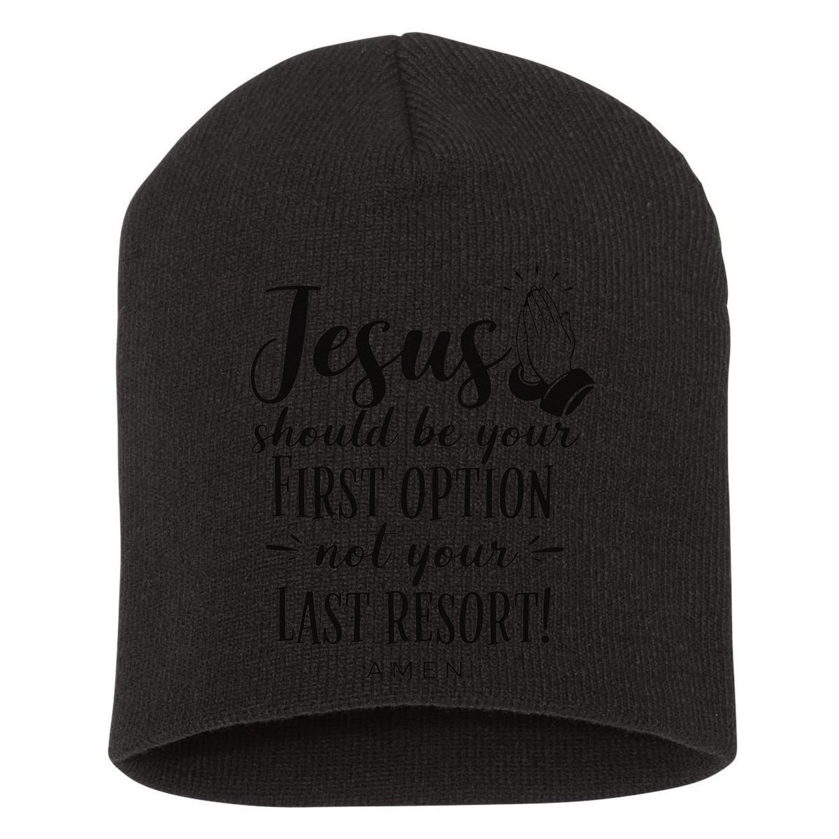 Jesus Should Be Your First Option Not Your Last Resort Short Acrylic Beanie