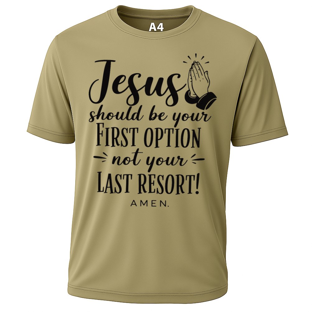 Jesus Should Be Your First Option Not Your Last Resort Cooling Performance Crew T-Shirt