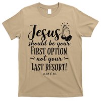 Jesus Should Be Your First Option Not Your Last Resort T-Shirt