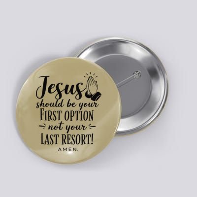 Jesus Should Be Your First Option Not Your Last Resort Button