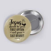 Jesus Should Be Your First Option Not Your Last Resort Button