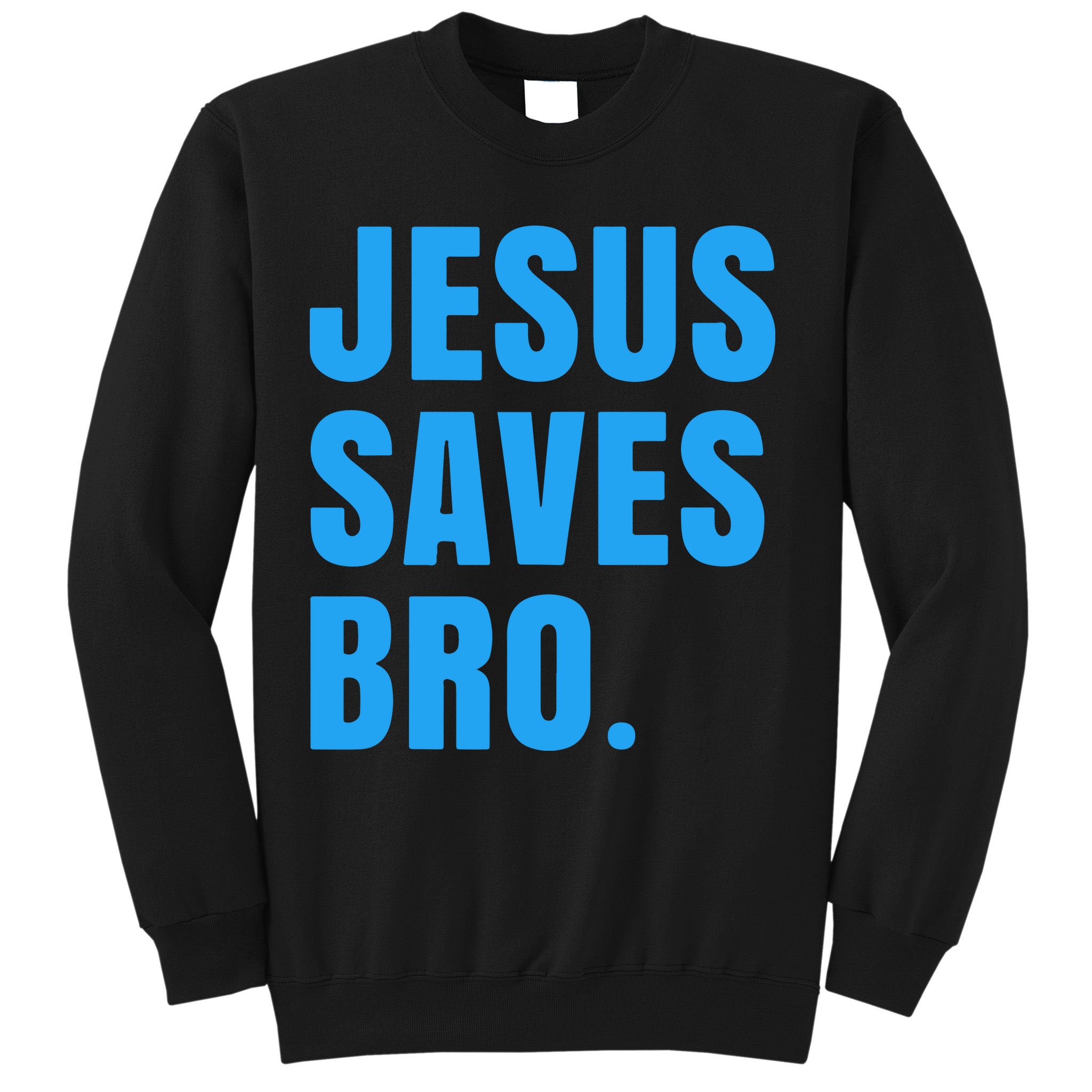 JESUS SAVES BRO Sweatshirt