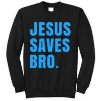 JESUS SAVES BRO Sweatshirt