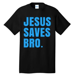 JESUS SAVES BRO Tall T-Shirt