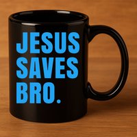 JESUS SAVES BRO 11oz C Handle Ceramic Mug
