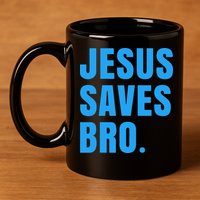 JESUS SAVES BRO 11oz C Handle Ceramic Mug