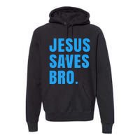 JESUS SAVES BRO Premium Hoodie