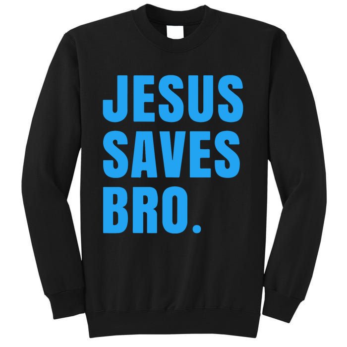 JESUS SAVES BRO Tall Sweatshirt