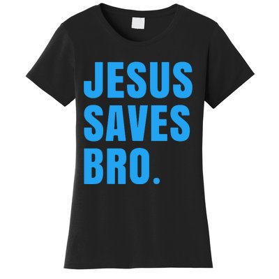 JESUS SAVES BRO Women's T-Shirt