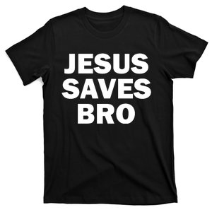 JESUS SAVES BRO T-Shirt