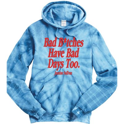 Jazmine Sullivan Bad Bitches Have Bad Days Too Tie Dye Hoodie