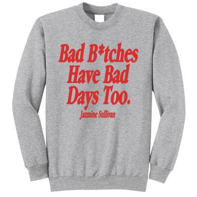 Jazmine Sullivan Bad Bitches Have Bad Days Too Tall Sweatshirt