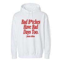 Jazmine Sullivan Bad Bitches Have Bad Days Too Garment-Dyed Fleece Hoodie