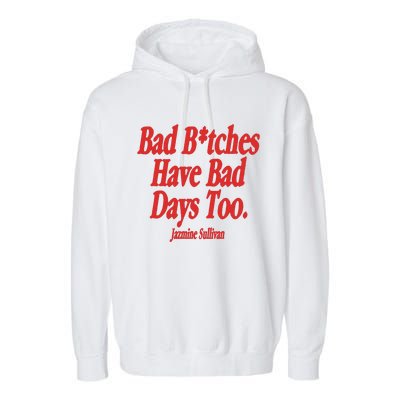 Jazmine Sullivan Bad Bitches Have Bad Days Too Garment-Dyed Fleece Hoodie