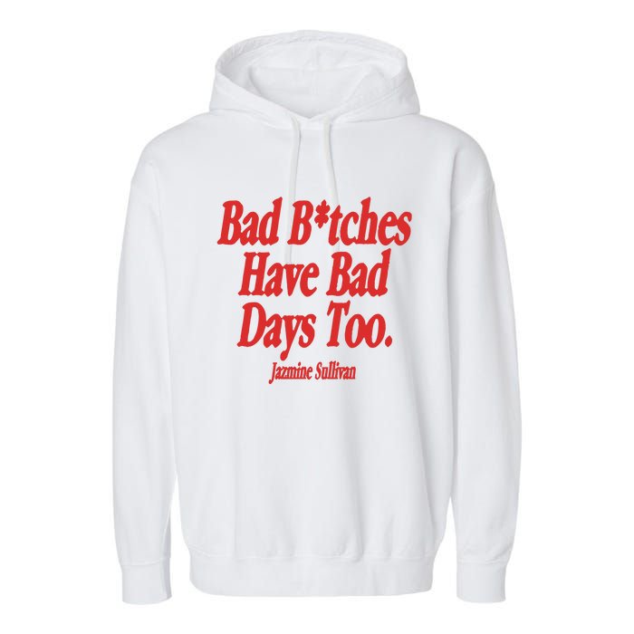 Jazmine Sullivan Bad Bitches Have Bad Days Too Garment-Dyed Fleece Hoodie