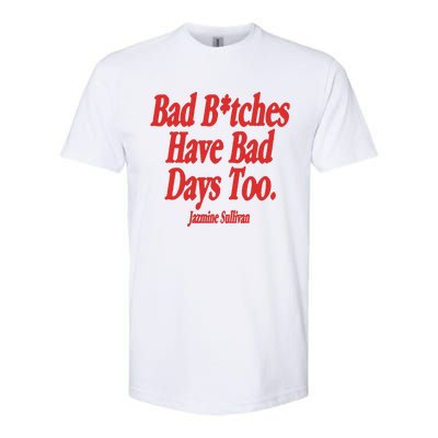 Jazmine Sullivan Bad Bitches Have Bad Days Too Softstyle CVC T-Shirt