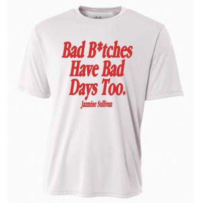 Jazmine Sullivan Bad Bitches Have Bad Days Too Cooling Performance Crew T-Shirt