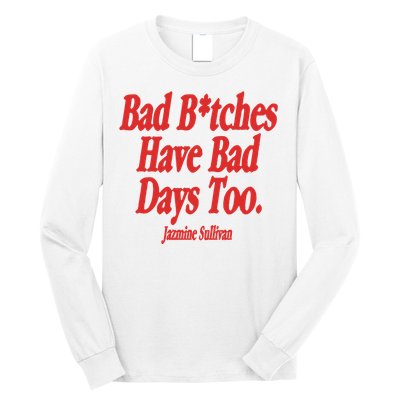 Jazmine Sullivan Bad Bitches Have Bad Days Too Long Sleeve Shirt