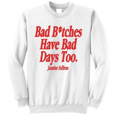 Jazmine Sullivan Bad Bitches Have Bad Days Too Sweatshirt