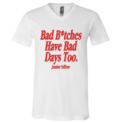 Jazmine Sullivan Bad Bitches Have Bad Days Too V-Neck T-Shirt