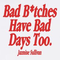 Jazmine Sullivan Bad Bitches Have Bad Days Too Button