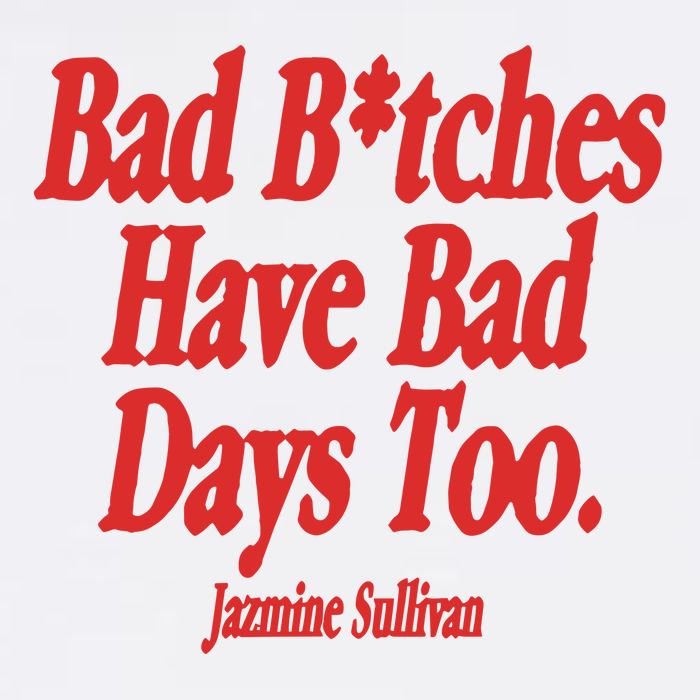 Jazmine Sullivan Bad Bitches Have Bad Days Too Button