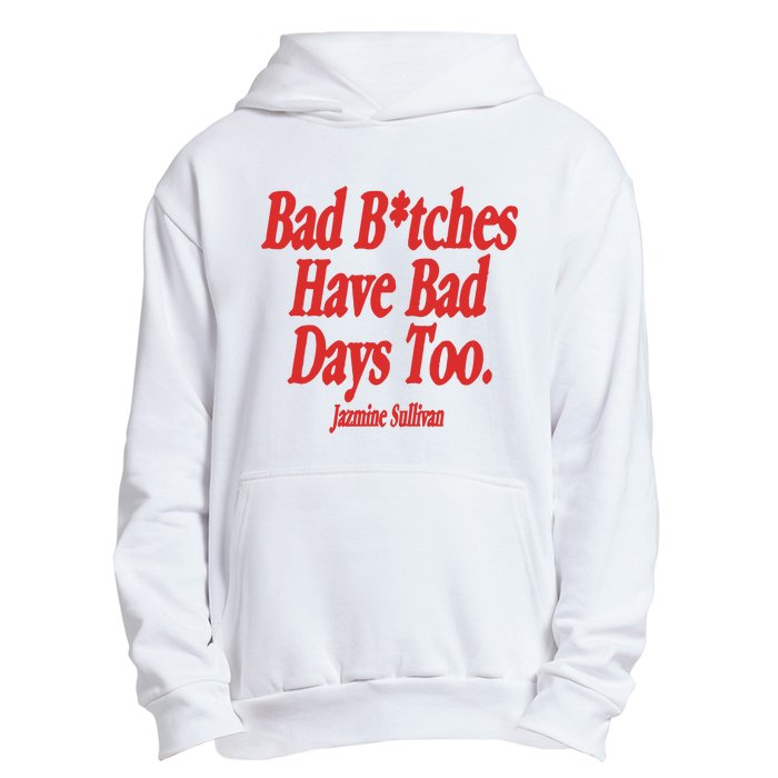 Jazmine Sullivan Bad Bitches Have Bad Days Too Urban Pullover Hoodie