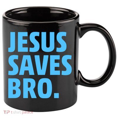 Jesus Saves Bro 11oz C Handle Ceramic Mug