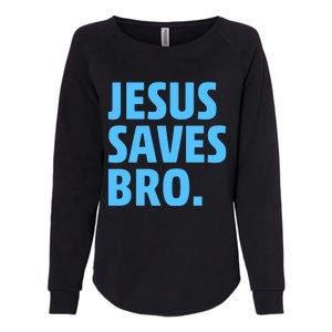 Jesus Saves Bro Womens California Wash Sweatshirt