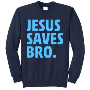 Jesus Saves Bro Tall Sweatshirt