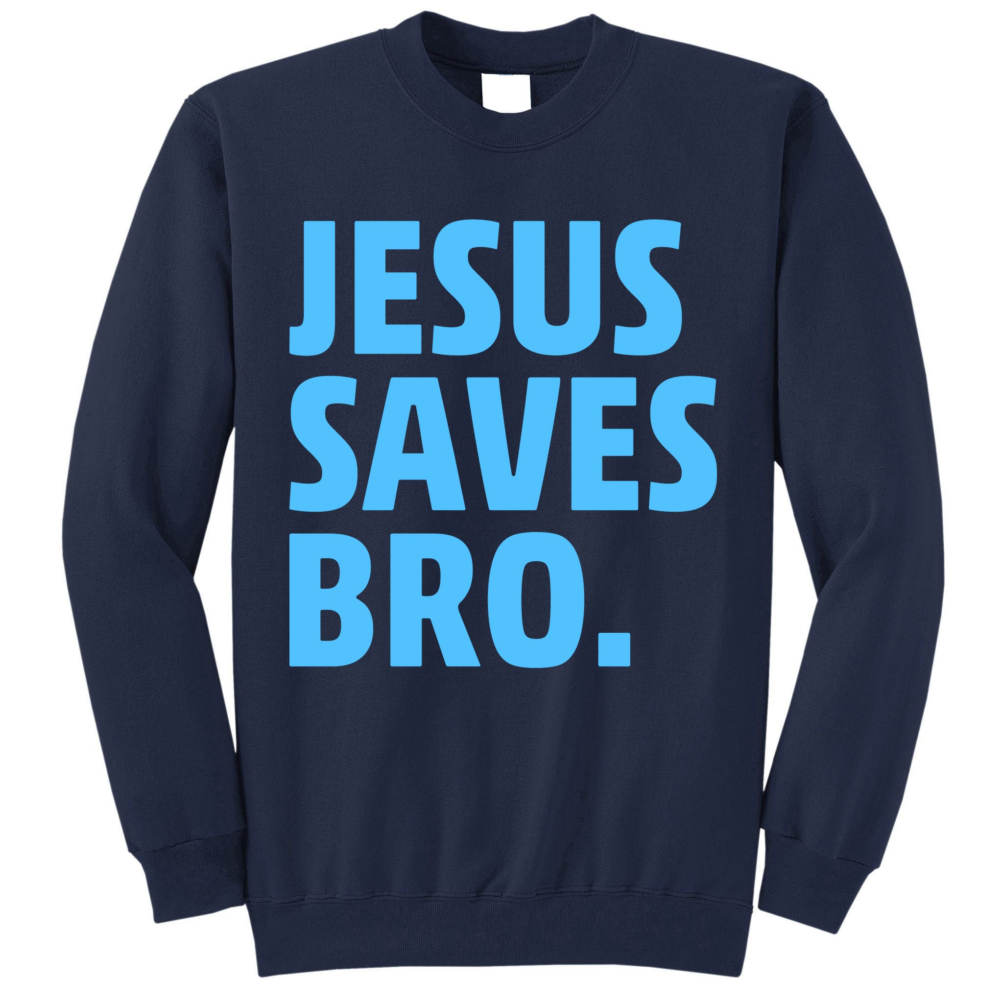 Jesus Saves Bro Tall Sweatshirt