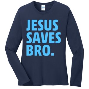 Jesus Saves Bro Ladies Long Sleeve Shirt