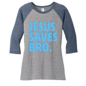 Jesus Saves Bro Women's Tri-Blend 3/4-Sleeve Raglan Shirt