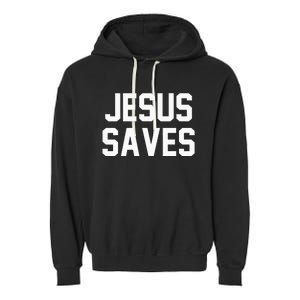 Jesus Saves Christian Faith Trust In God Lord Christ Garment-Dyed Fleece Hoodie