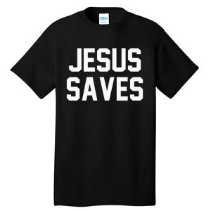 Jesus Saves Christian Faith Trust In God Lord Christ Tall T-Shirt