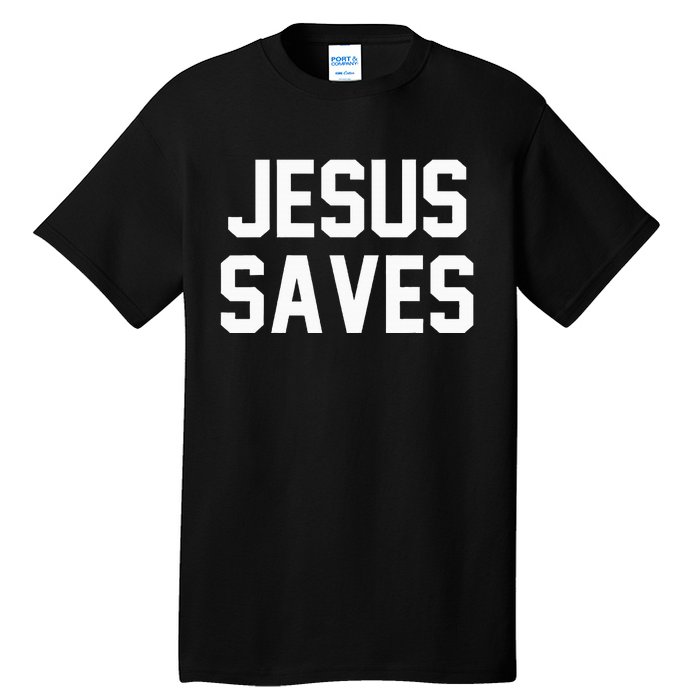 Jesus Saves Christian Faith Trust In God Lord Christ Tall T-Shirt