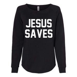 Jesus Saves Christian Faith Trust In God Lord Christ Womens California Wash Sweatshirt