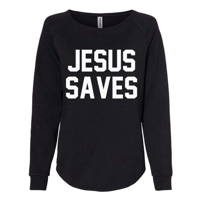 Jesus Saves Christian Faith Trust In God Lord Christ Womens California Wash Sweatshirt