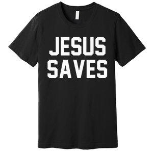 Jesus Saves Christian Faith Trust In God Lord Christ Premium T-Shirt