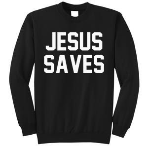 Jesus Saves Christian Faith Trust In God Lord Christ Tall Sweatshirt