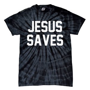 Jesus Saves Christian Faith Trust In God Lord Christ Tie-Dye T-Shirt