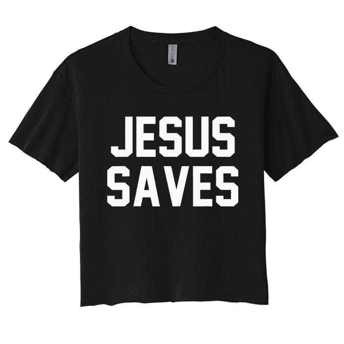 Jesus Saves Christian Faith Trust In God Lord Christ Women's Crop Top Tee