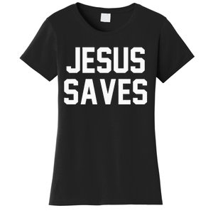 Jesus Saves Christian Faith Trust In God Lord Christ Women's T-Shirt