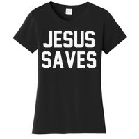 Jesus Saves Christian Faith Trust In God Lord Christ Women's T-Shirt