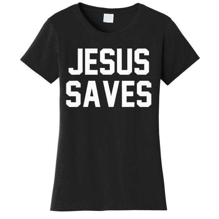 Jesus Saves Christian Faith Trust In God Lord Christ Women's T-Shirt