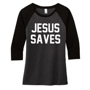 Jesus Saves Christian Faith Trust In God Lord Christ Women's Tri-Blend 3/4-Sleeve Raglan Shirt