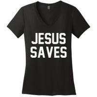 Jesus Saves Christian Faith Trust In God Lord Christ Women's V-Neck T-Shirt