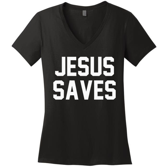 Jesus Saves Christian Faith Trust In God Lord Christ Women's V-Neck T-Shirt