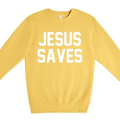 Jesus Saves Christian Faith Trust In God Lord Christ Premium Crewneck Sweatshirt